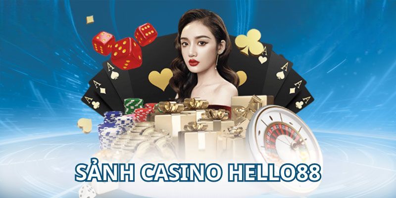 Giới thiệu tổng quan về sảnh game casino tại Hello88